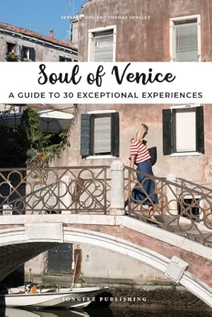 Seller image for Soul of Venice : A Guide to 30 Exceptional Experiences for sale by GreatBookPrices