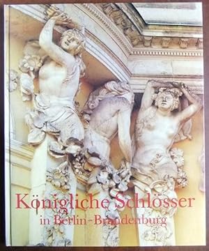 Imagen del vendedor de Knigliche Schlsser in Berlin-Brandenburg. a la venta por Antiquariat Blschke