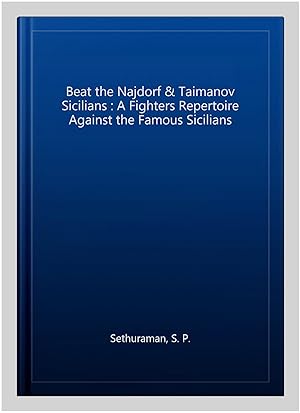 Imagen del vendedor de Beat the Najdorf & Taimanov Sicilians : A Fighters Repertoire Against the Famous Sicilians a la venta por GreatBookPrices