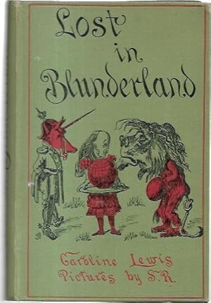 Seller image for Lost in Blunderland The Further Adventures of Clara. With 50 illustrations by S.R. for sale by City Basement Books