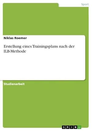 Seller image for Erstellung eines Trainingsplans nach der ILB-Methode for sale by AHA-BUCH GmbH