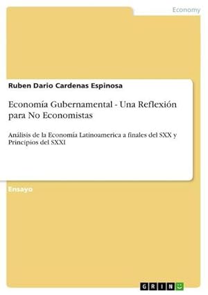 Imagen del vendedor de Economa Gubernamental - Una Reflexin para No Economistas : Anlisis de la Economa Latinoamerica a finales del SXX y Principios del SXXI a la venta por AHA-BUCH GmbH