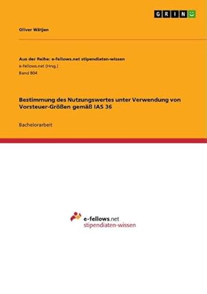 Bild des Verkufers fr Bestimmung des Nutzungswertes unter Verwendung von Vorsteuer-Gren gem IAS 36 zum Verkauf von AHA-BUCH GmbH