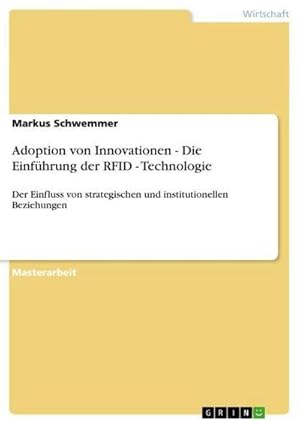 Imagen del vendedor de Adoption von Innovationen - Die Einfhrung der RFID - Technologie : Der Einfluss von strategischen und institutionellen Beziehungen a la venta por AHA-BUCH GmbH