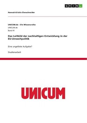 Bild des Verkufers fr Das Leitbild der nachhaltigen Entwicklung in der EU-Umweltpolitik : Eine ungelste Aufgabe? zum Verkauf von AHA-BUCH GmbH