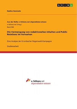 Seller image for Die Vermengung von redaktionellen Inhalten und Public Relations im Fernsehen : Eine Analyse der Krombacher Regenwald-Kampagne for sale by AHA-BUCH GmbH