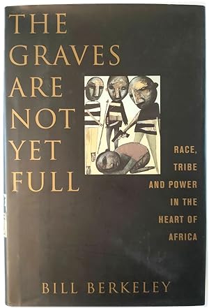 Bild des Verkufers fr The Graves are Not Yet Full: Race, Tribe and Power in the Heart of Africa zum Verkauf von PsychoBabel & Skoob Books