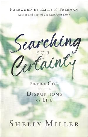 Image du vendeur pour Searching for Certainty : Finding God in the Disruptions of Life mis en vente par GreatBookPrices