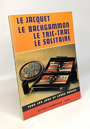 Image du vendeur pour Le jacquet le backgammon le tric trac le solitaire mis en vente par crealivres