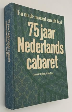 En nu de moraal van dit lied. Overzicht van 75 jaar Nederlands cabaret 1936-1981.