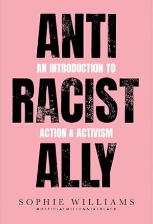 Immagine del venditore per Anti-racist Ally : An Introduction to Action and Activism venduto da GreatBookPrices