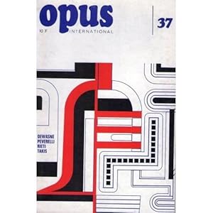 DEWASNE, PEVERELLI, RIETI, TAKIS - Opus International, n°37 (octobre 1972)