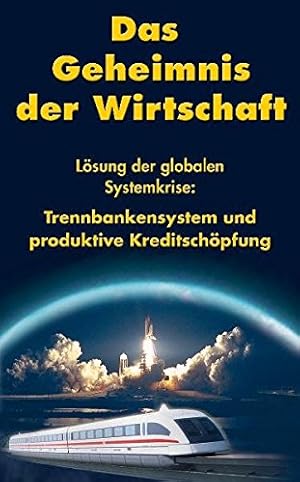 Bild des Verkufers fr Das Geheimnis der Wirtschaft : Lsung der globalen Systemkrise: Trennbankensystem und produktive Kreditschpfung ; ausgewhlte historische Texte zur Tradition der physischen konomie. [Lyndon LaRouche] zum Verkauf von Antiquariat Buchhandel Daniel Viertel