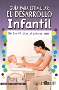 Seller image for Gua para estimular el desarrollo infantil. De los 45 das al primer ao. for sale by Espacio Logopdico