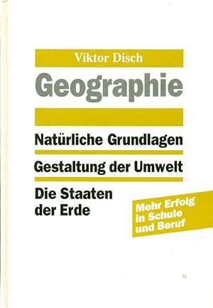 Geographie. Natürliche Grundlagen. Gestaltung der Umwelt. Die Staaten der Erde.