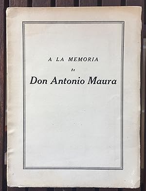 A LA MEMORIA DE D. ANTONIO MAURA