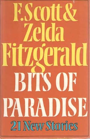 Seller image for Bits of Paradise. 21 Uncollected Stories. Selected by Scottie Fitzgerald Smith & Mathiew J. Bruccoli. Wit a foreword by Scottie Fitzgerald Smith for sale by Bij tij en ontij ...