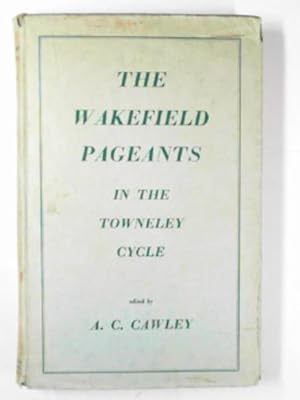 Image du vendeur pour The Wakefield Pageants in the Towneley Cycle mis en vente par Cotswold Internet Books