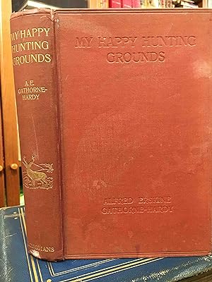 Immagine del venditore per My Happy Hunting Grounds with Notes on Sport and Natural History. (PRESENTATION COPY) venduto da Holybourne Rare Books ABA ILAB