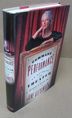 Command Performance: An Actress in the Theater of Politics [signed & inscribed]