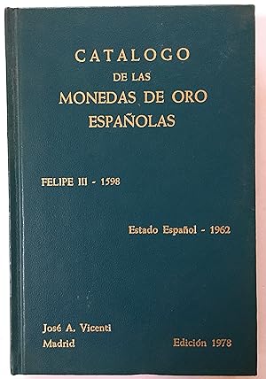 Seller image for Catalogo de las monedas de oro espaolas: Felipe III - 1598 - Estado espaol 1962 for sale by Joseph Burridge Books