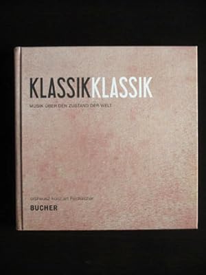 Bild des Verkufers fr KlassikKlassik. Musik ber den Zustand der Welt. Inklusive der CD. zum Verkauf von Verlag + Antiquariat Nikolai Lwenkamp