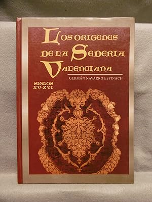 Imagen del vendedor de LOS ORGENES DE LA SEDERA VALENCIANA. Siglos XV - XVI. a la venta por Auca Llibres Antics / Yara Prez Jorques