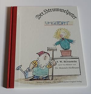 Der Struwwelpeter umgetopft. von F.W. Bernstein nach Vor-Bildern von Dr. Heinrich Hoffmann.