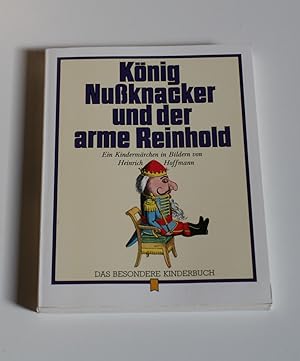 König Nußknacker und der arme Reinhold. Ein Kindermärchen in Bildern.