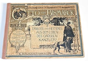 Otto von Bismarck. Ernstes und Heiteres aus dem Leben unseres großen Kanzlers.