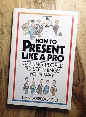 Seller image for HOW TO PRESENT LIKE A PRO : Getting People to See Things Your Way for sale by 100POCKETS