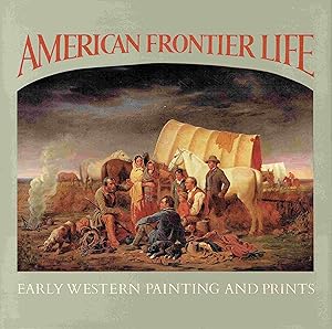 Bild des Verkufers fr American Frontier Life. Early Western Painting and Prints. zum Verkauf von Antiquariat Bernhardt