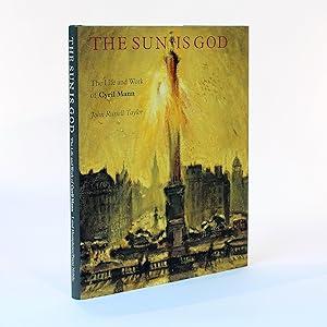 Imagen del vendedor de The Sun is God: The Life and Work of Cyril Mann (1911-80) a la venta por George Longden