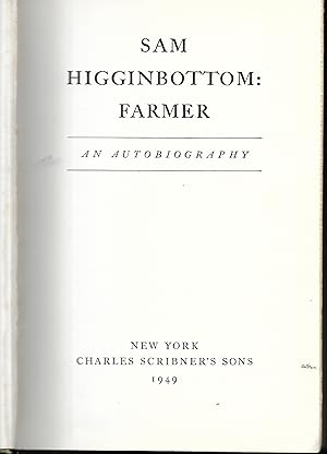 SAM HIGGINBOTTOM, FARMER: AN AUTOBIOGRAPHY