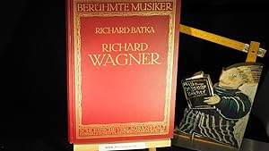 Seller image for Richard Wagner. Von Richard Batka. (= Berhmte Musiker - Lebens- und Charakterbilder, nebst Einfhrung in die Werke der Meister. Band 20). for sale by Versandantiquariat Ingo Lutter