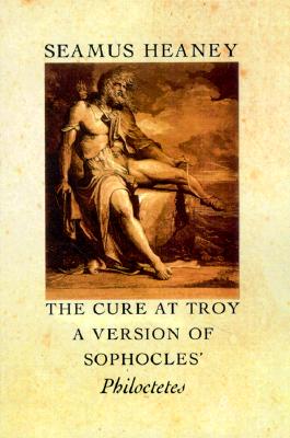 Seller image for The Cure at Troy: A Version of Sophocles' Philoctetes (Paperback or Softback) for sale by BargainBookStores