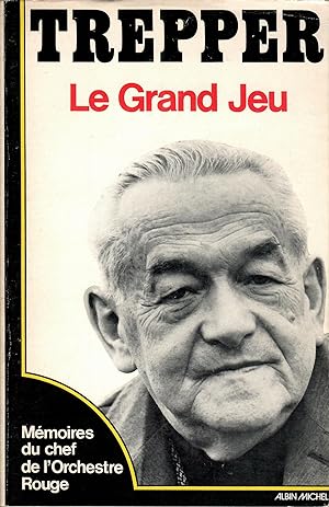 LE GRAND JEU. : Mémoires du chef de l'orchestre rouge