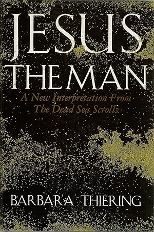 Jesus the Man: New Interpretation from the Dead Sea Scrolls