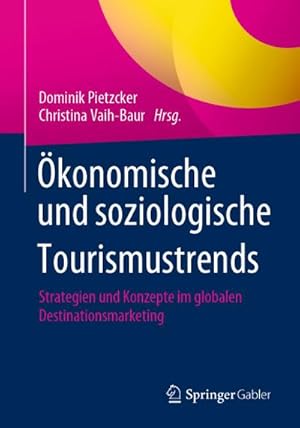 Seller image for konomische und soziologische Tourismustrends : Strategien und Konzepte im globalen Destinationsmarketing for sale by AHA-BUCH GmbH