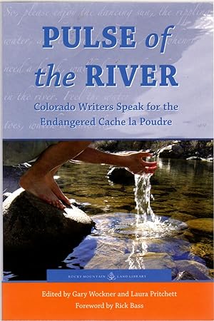 Immagine del venditore per Pulse of the River: Colorado Writers Speak for the Endangered Cache la Poudre venduto da Clausen Books, RMABA