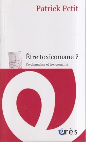 Bild des Verkufers fr tre toxicomane ? : psychanalyse et toxicomanie zum Verkauf von PRISCA