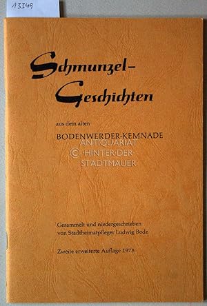 Schmunzel-Geschichten aus dem alten Bodenwerder-Kemnade. Gesammelt und niedergeschrieben vom Stad...