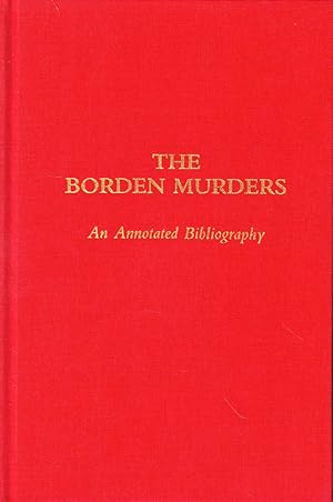 Bild des Verkufers fr The Borden Murders: An Annotated Bibliography zum Verkauf von Kenneth Mallory Bookseller ABAA