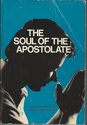 Image du vendeur pour The Soul of The Apostolate by Jean-Baptiste Chautard O.C.S.O (1946-01-01) mis en vente par MyLibraryMarket