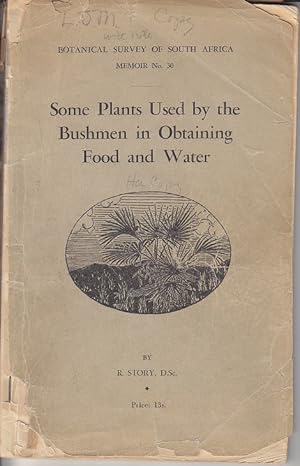 Some Plants Used By the Bushmen in Obtaining Food and Water. Botanical Survey of South Africa Mem...