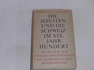 Bild des Verkufers fr Die Jesuiten und die Schweiz im XIX. Jahrhundert. Ein Beitrag zur Entstehungsgeschichte des Schweizerischen Bundesstaates. zum Verkauf von Der-Philo-soph