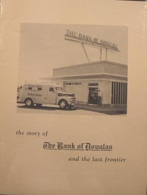 Seller image for The Story of The Bank of Douglas, and the Last Frontier for sale by K & B Books