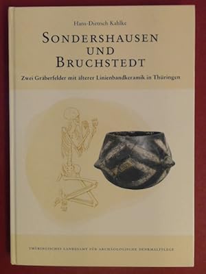 Sondershausen und Bruchstedt : zwei Gräberfelder mit älterer Linienbandkeramik in Thüringen. Band...