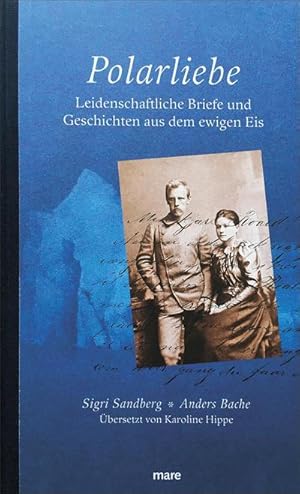 Seller image for Polarliebe : Leidenschaftliche Dokumente aus dem ewigen Eis for sale by AHA-BUCH GmbH