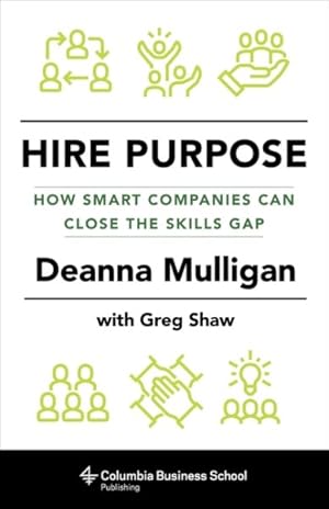Seller image for Hire Purpose : How Smart Companies Can Close the Skills Gap for sale by GreatBookPrices